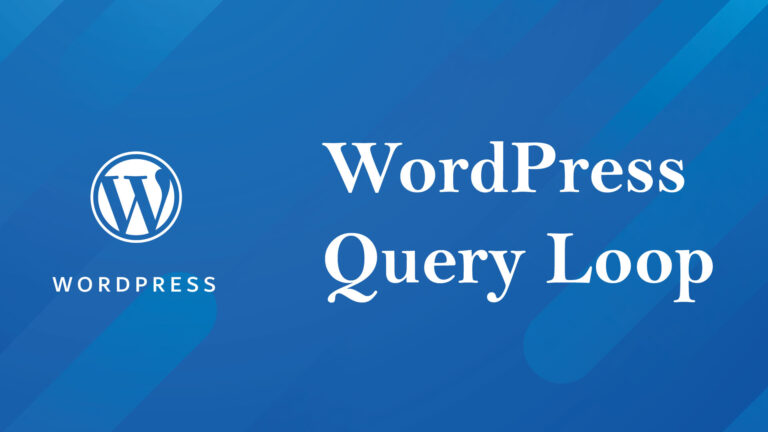 Read more about the article The WordPress Query Loop for Dynamic Web Development
